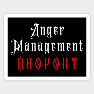 Anger Management Dropout Magnet